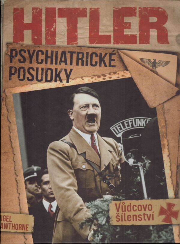 Nigel Cawthorne: HITLER - PSYCHIATRICKÉ POSUDKY