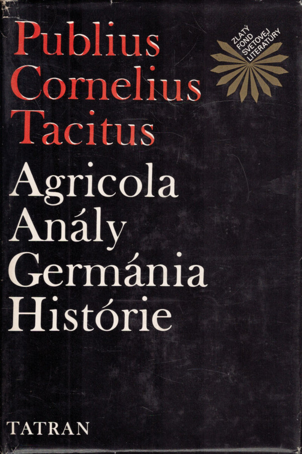 Publius Cornelius Tacitus: AGRICOLA. ANÁLY. GERMÁNIA. HISTÓRIE