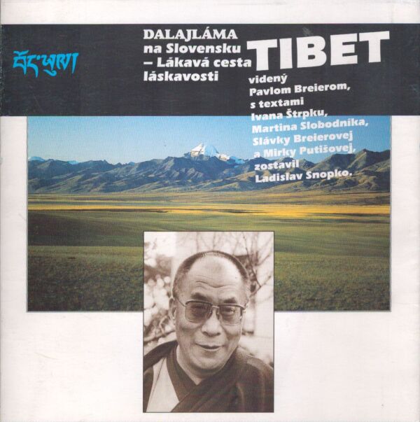 Pavol Breier a kol.: TIBET: DALAJLÁMA NA SLOVENSKU - LÁKAVÁ CESTA LÁSKAVOSTI