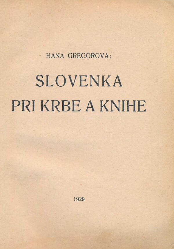 Hana Gregorova: SLOVENKA PRI KRBE A KNIHE