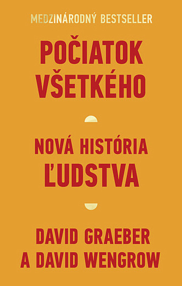 David Graeber, David Wengrow: POČIATOK VŠETKÉHO