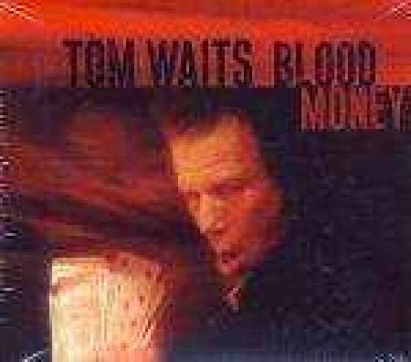 Tom Waits: BLOOD MONEY