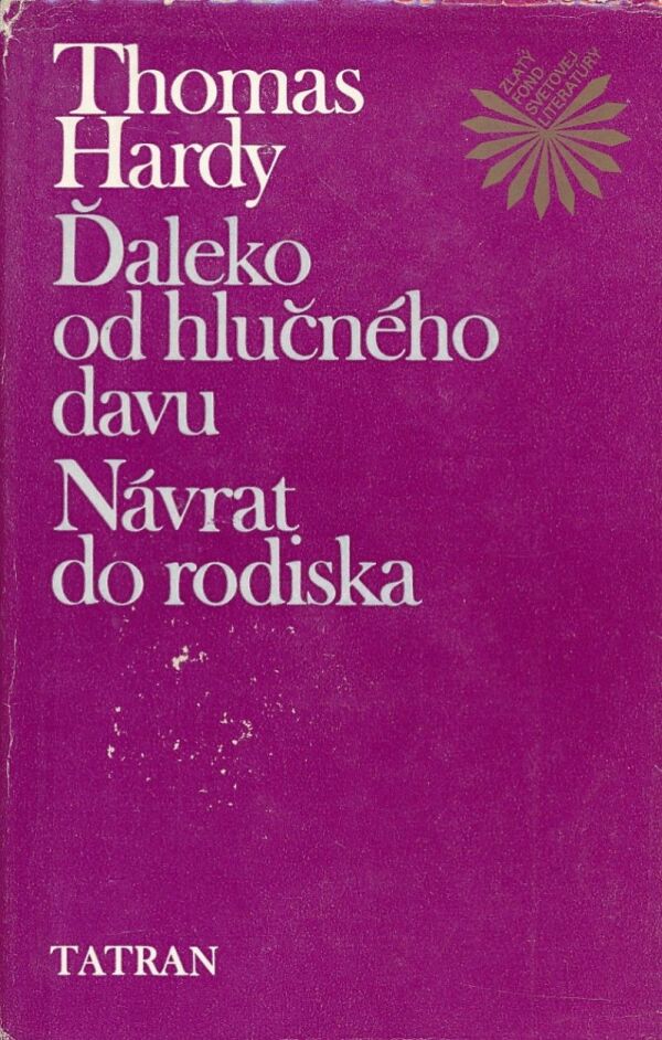 Thomas Hardy: ĎALEKO OD HLUČNÉHO DAVU. NÁVRAT DO RODISKA.