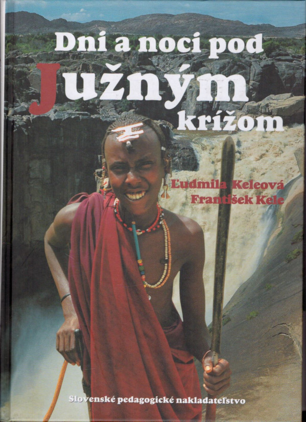 Ľudmila Keleová, František Kele: DNI A NOCI POD JUŽNÝM KRÍŽOM