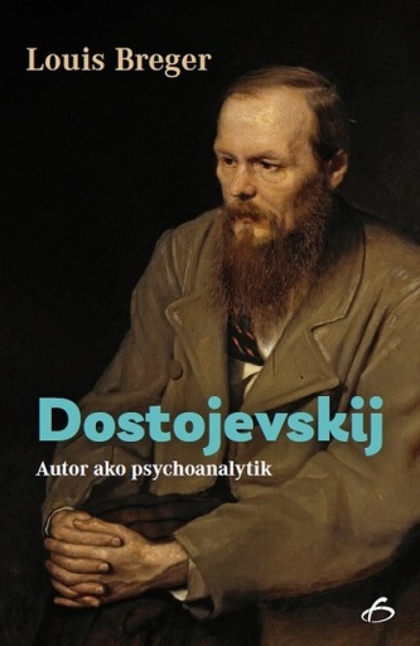 Louis Berger: DOSTOJEVSKIJ. AUTOR AKO PSYCHOANALYTIK