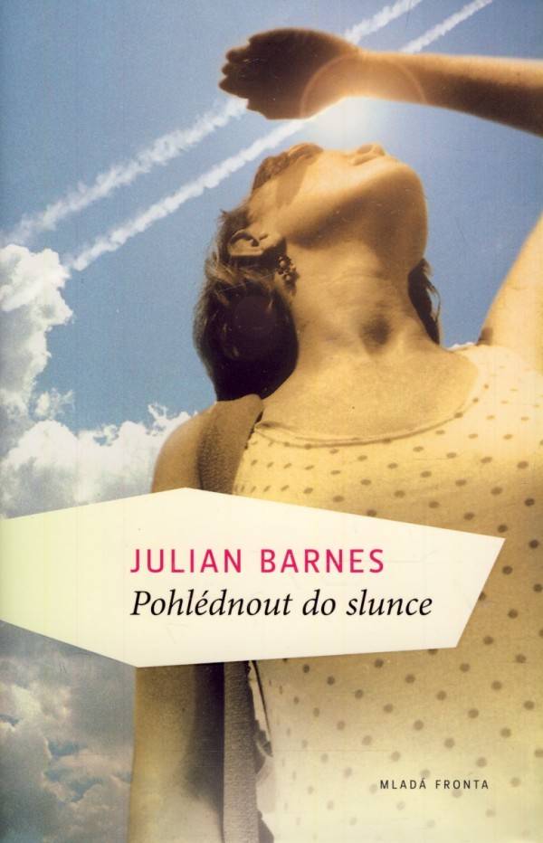 Julian Barnes: POHLÉDNOUT DO SLUNCE