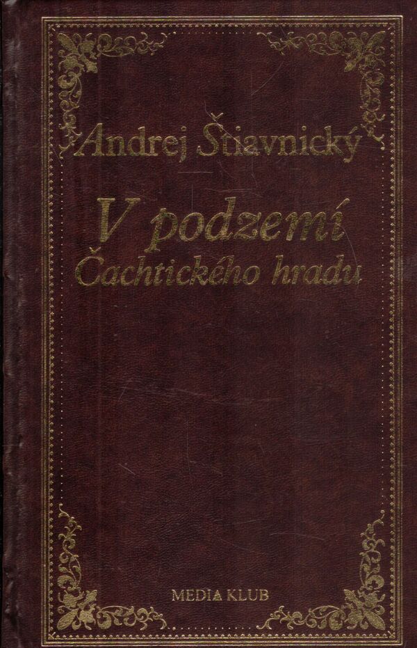 Andrej Štiavnický: V PODZEMÍ NA ČACHTICKOM HRADE