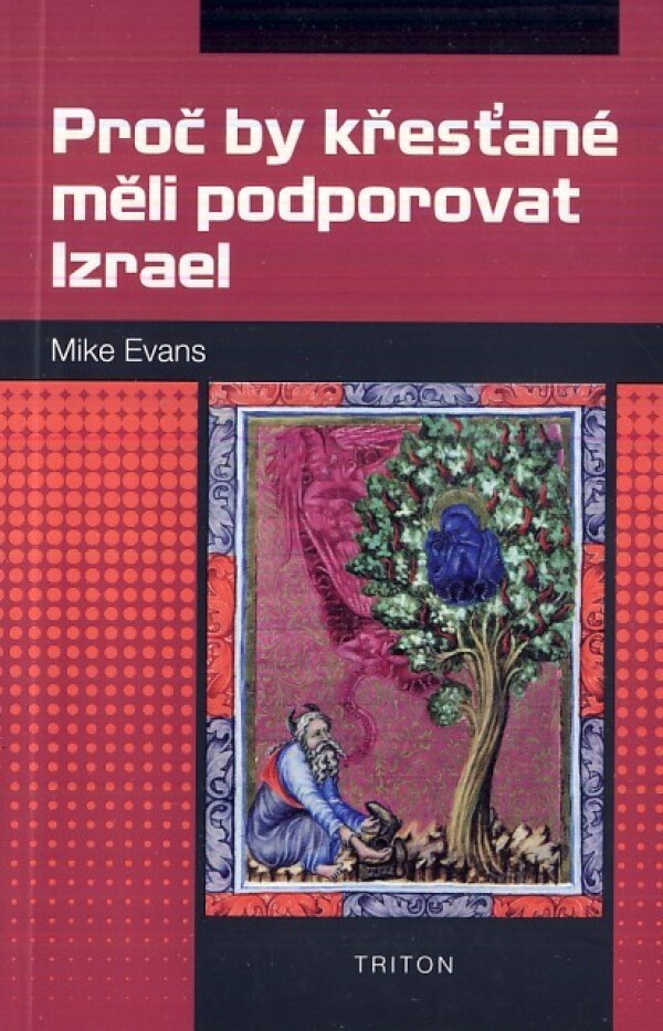 Mike Evans: PROČ BY KŘESŤANÉ MĚLI PODPOROVAT IZRAEL