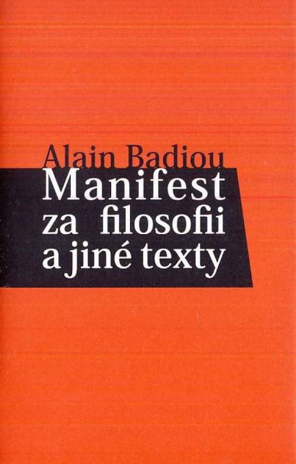 Alain Badiou: MANIFEST ZA FILOSOFII A JINÉ TEXTY