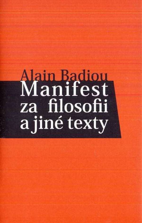 Alain Badiou: MANIFEST ZA FILOSOFII A JINÉ TEXTY