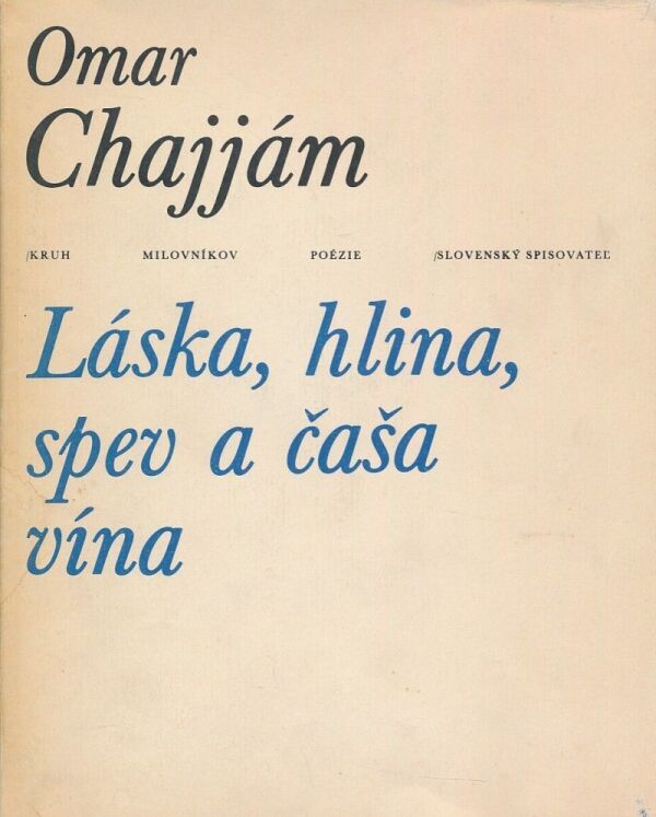 Omar Chajjám: LÁSKA, HLINA, SPEV A ČAŠA VÍNA