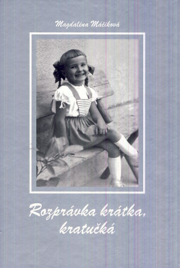 Magdaléna Máčiková: ROZPRÁVKA KRÁTKA, KRATUČKÁ