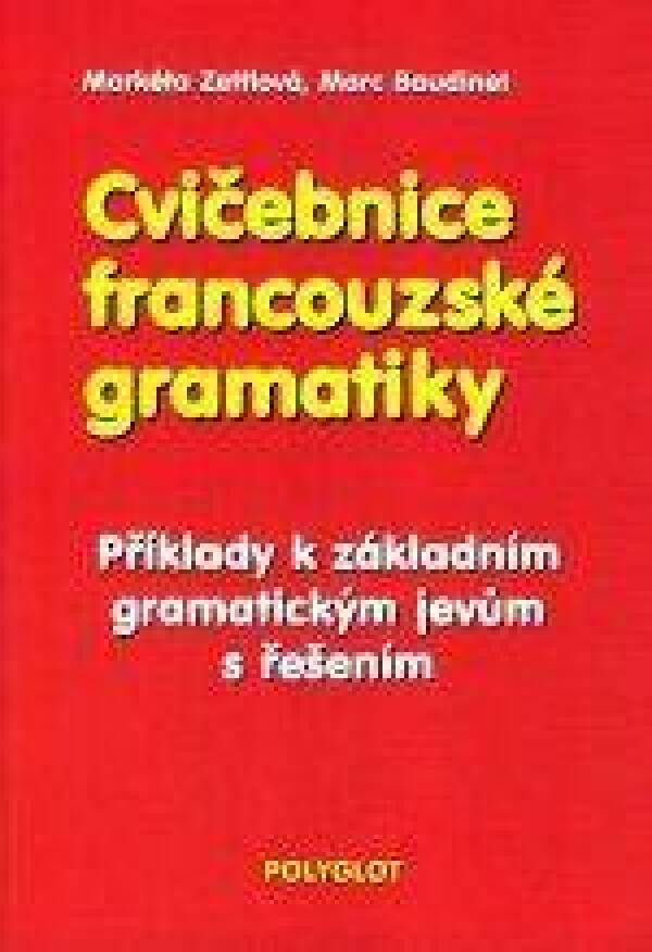 M. Zettlová, M. Baudinet: CVIČEBNICE FRANCOUZSKÉ GRAMATIKY