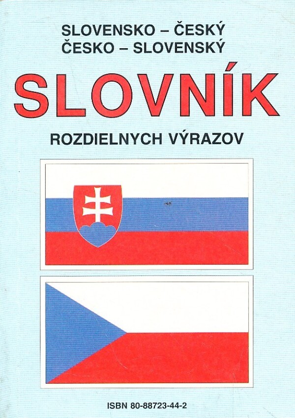 SLOVENSKO-ČESKÝ, ČESKO-SLOVENSKÝ SLOVNÍK ROZDIELNYCH VÝRAZOV