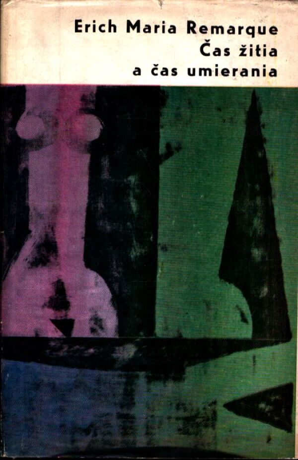 Erich Maria Remarque: ČAS ŽITIA A ČAS UMIERANIA