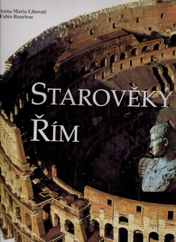 Anna Maria Liberati, Fabio Bourbon: STAROVĚKÝ ŘÍM