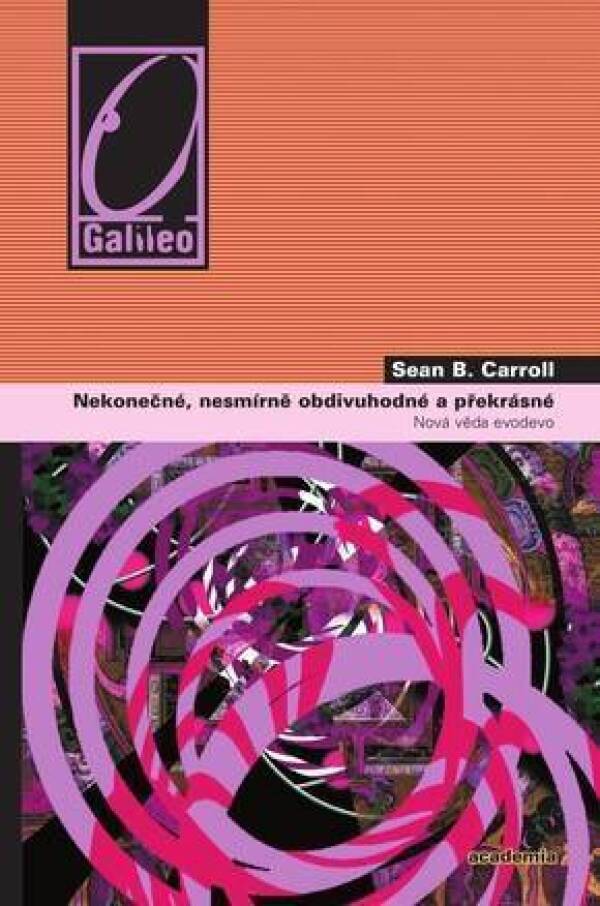Sean B. Carroll: NEKONEČNÉ, NESMÍRNĚ OBDIVUHODNÉ A PŘEKRÁSNÉ