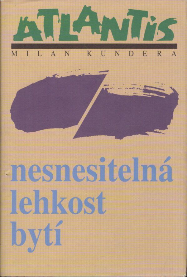 Milan Kundera: NESNESITELNÁ LEHKOST BYTÍ