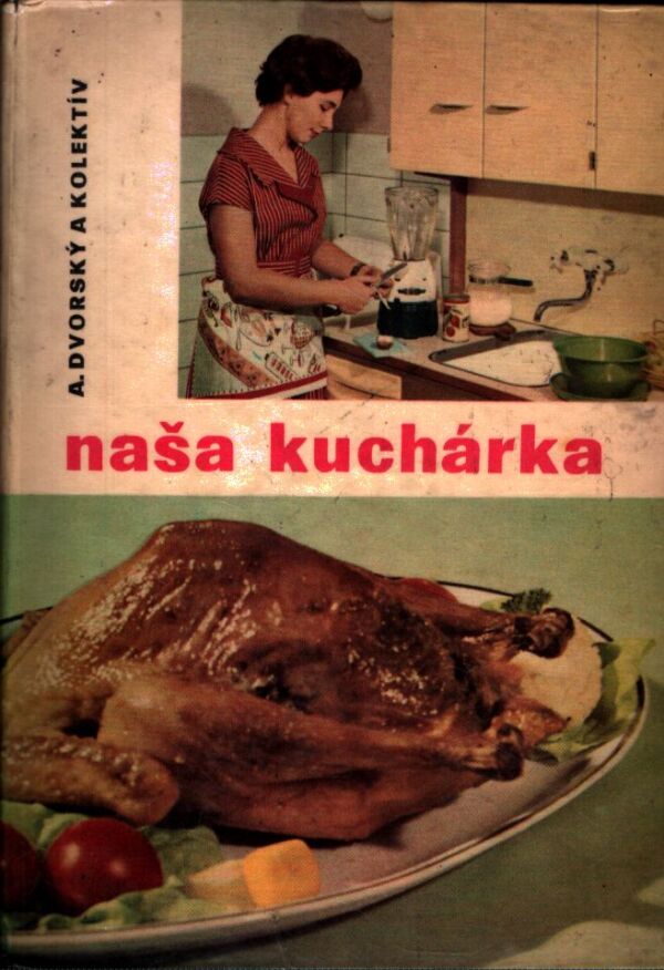 A. Dvorský, kol: NAŠA KUCHÁRKA