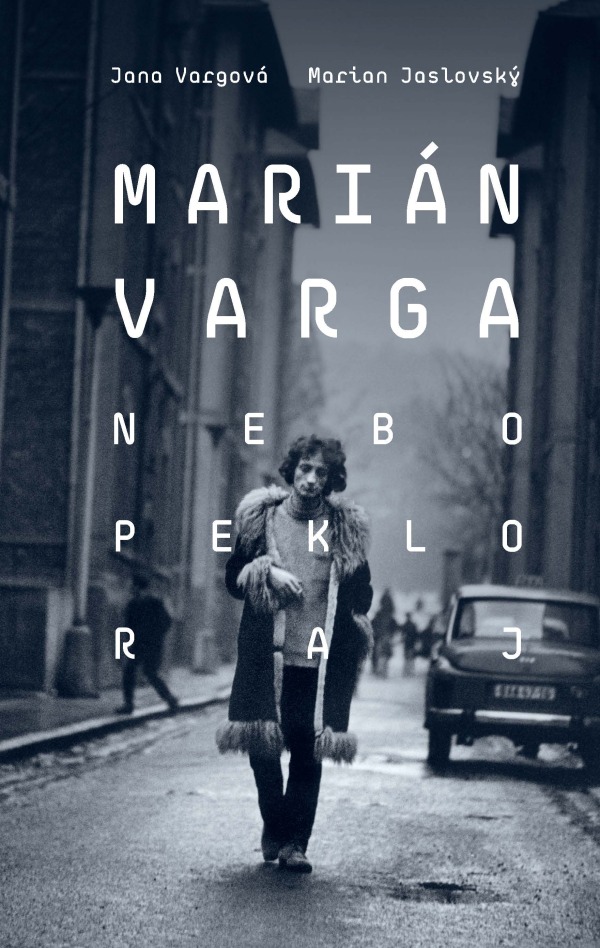 Jana Vargová, Marian Jaslovský: MARIÁN VARGA. NEBO, PEKLO, RAJ