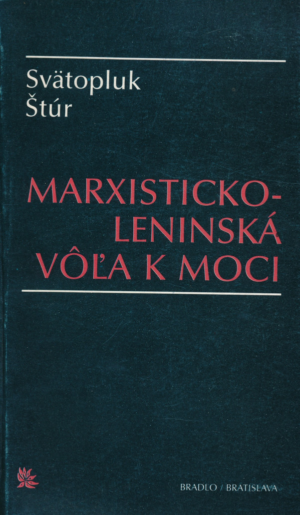 Svätopluk Štúr: MARXISTICKO-LENINSKÁ VÔĽA K MOCI