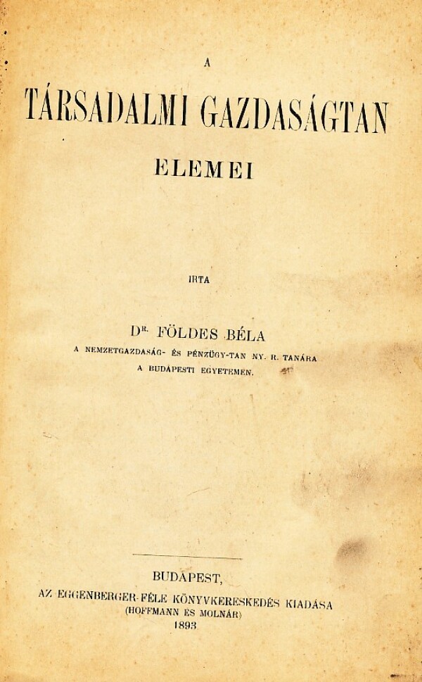 Béla Földes: A TÁRSADALMI GAZDASÁGTAN I. - ELEMEI