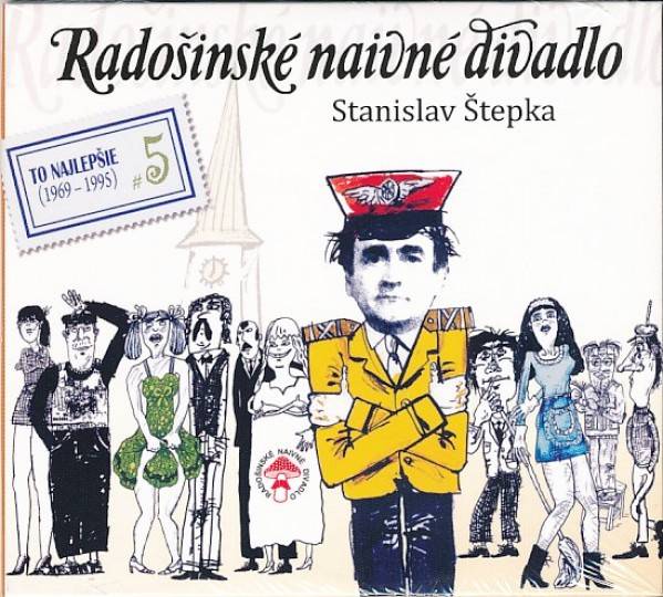Stanislav Štepka: RADOŠINSKÉ NAIVNÉ DIVADLO - TO NAJLEPŠIE 5 - (1969 - 1995)