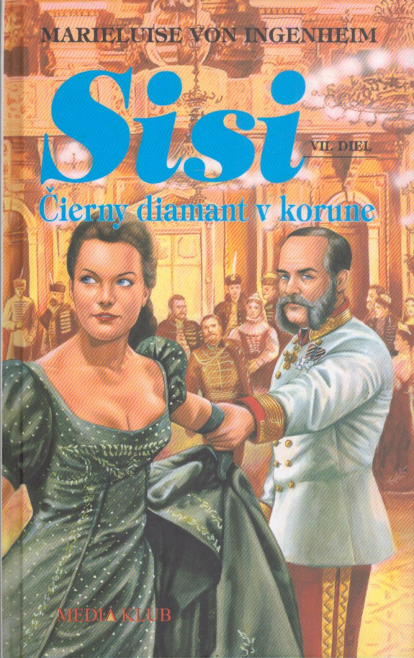 Marieluise von Ingenheim: SISI - ČIERNY DIAMANT V KORUNE VII.DIEL