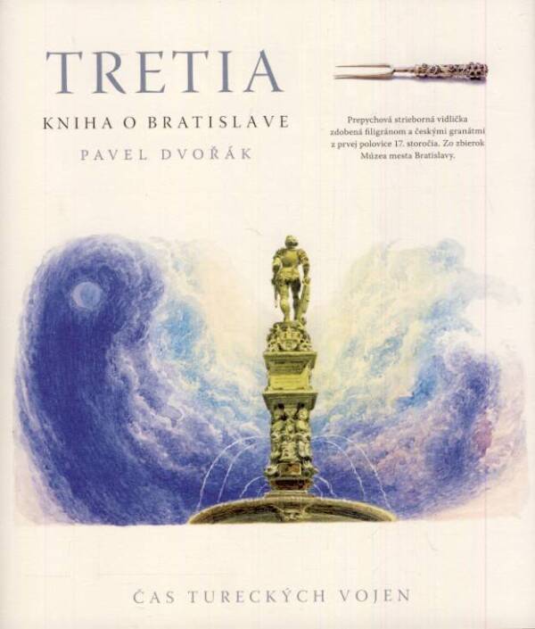 Pavel Dvořák: TRETIA KNIHA O BRATISLAVE - ČAS TURECKÝCH VOJEN