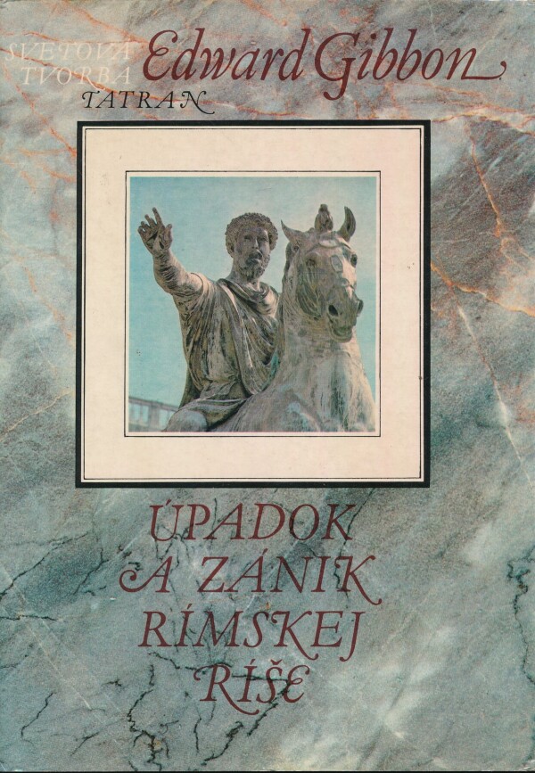 Edward Gibbon: ÚPADOK A ZÁNIK RÍMSKEJ RÍŠE