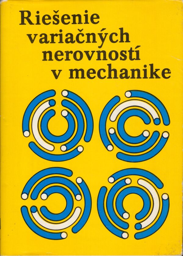 I. Hlaváček, J. Haslinger, J. Nečas, J. Lovíšek: RIEŠENIE VARIAČNÝCH NEROVNOSTÍ V MECHANIKE