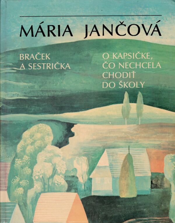 Mária Jančová: BRAČEK A SESTRIČKA. O KAPSIČKE, ČO NECHCELA CHODIŤ DO ŠKOLY