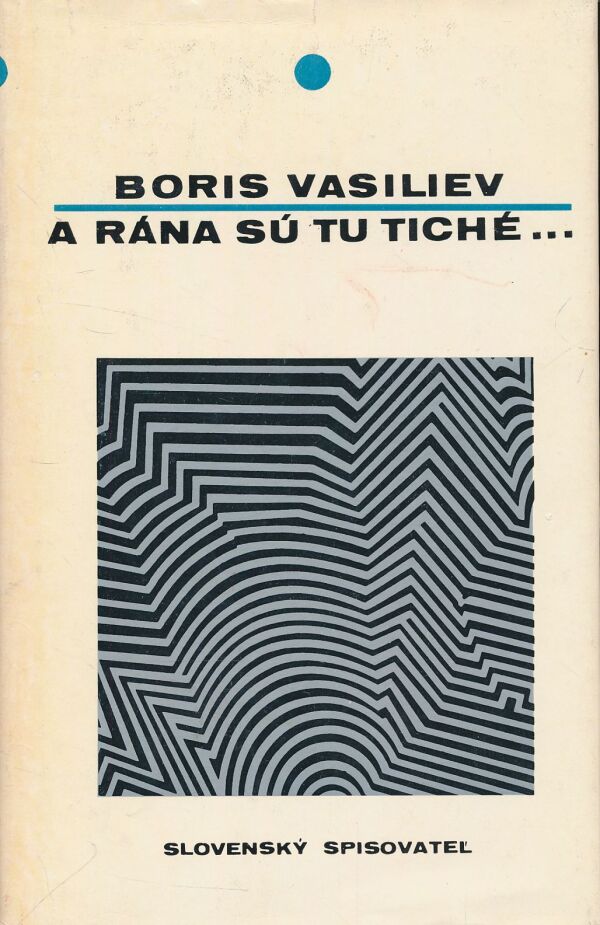 Boris Vasiliev: A rána sú tiché...