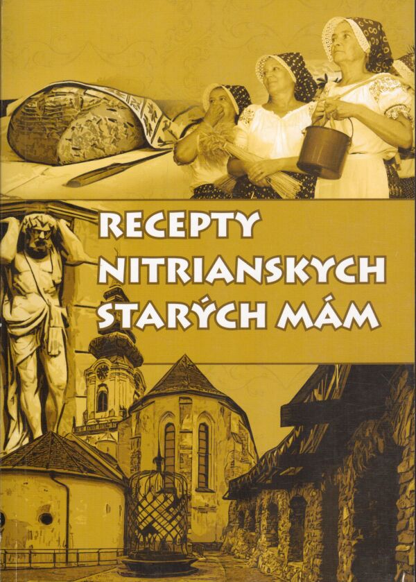 Anzelma Hlôšková, Milan Hlôška: RECEPTY NITRIANSKYCH STARÝCH MÁM