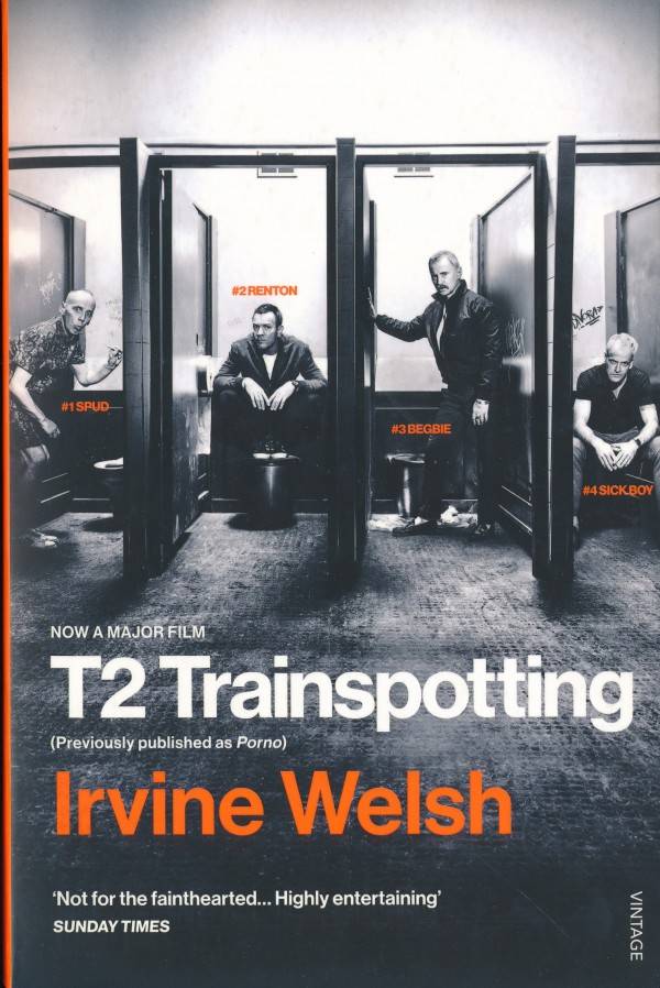Irvine Welsh: T2 TRAINSPOTTING