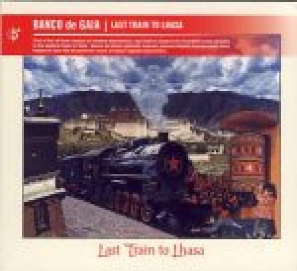 da Gaia Banco: LAST TRAIN TO LHASA