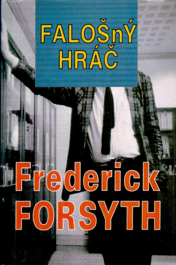 Frederick Forsyth: FALOŠNÝ HRÁČ