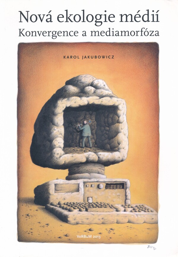 Karol Jakubowicz: NOVÁ EKOLOGIE MÉDIÍ - KONVERGENCE A MEDIAMORFÓZA