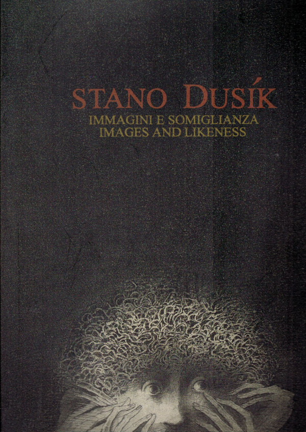 Stano Dusík: STANO DUSÍK - IMMAGINNI E SOMIGLIANZA / IMAGES AND LIKENESS