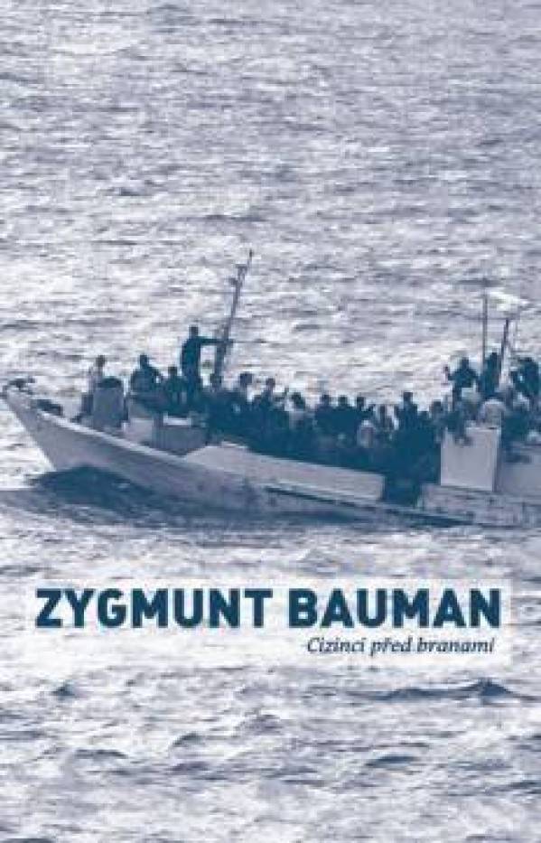 Zygmunt Bauman: CIZINCI PŘED BRANAMI