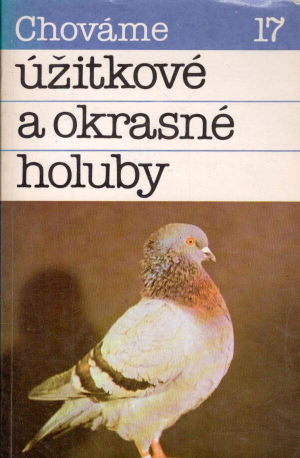 J. Čellár, M. Malík, V. Malík, B. Malíková: CHOVÁME ÚŽITKOVÉ A OKRASNÉ HOLUBY