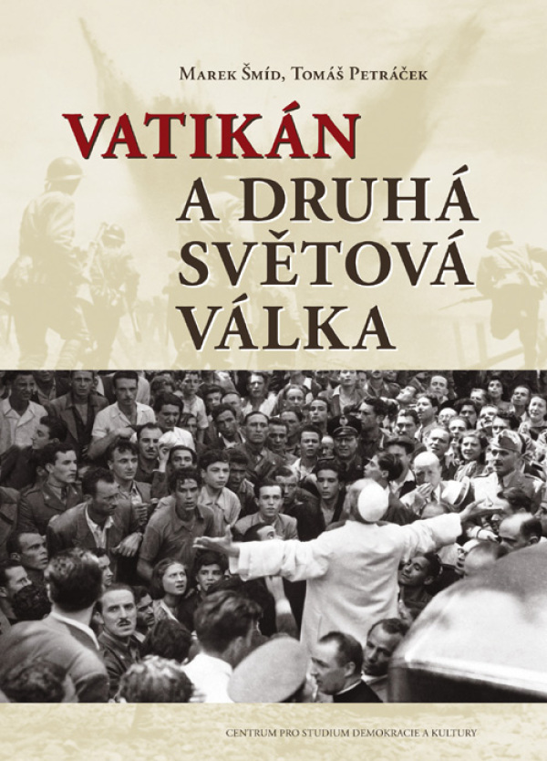 Marek Šmíd, Tomáš Petráček: VATIKÁN A DRUHÁ SVĚTOVÁ VÁLKA