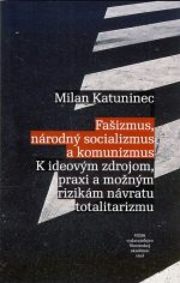 Milan Katuninec: FAŠIZMUS, NÁRODNÝ SOCIALIZMUS A KOMUNIZMUS