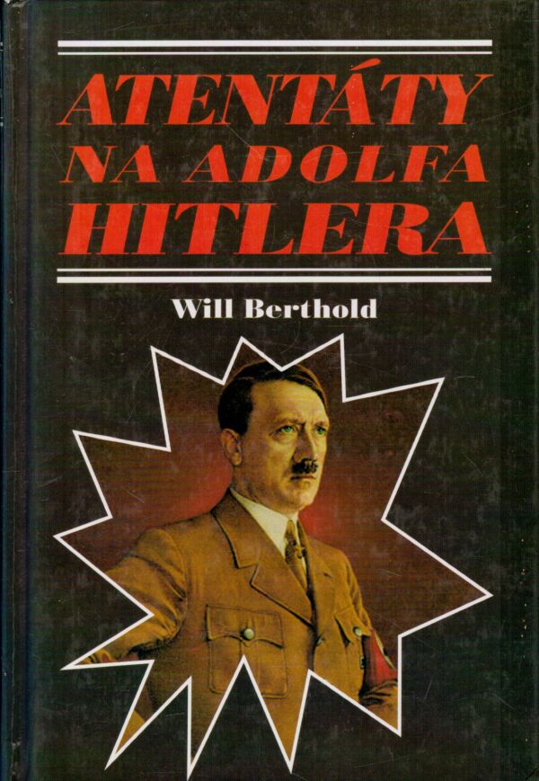 Will Berthold: ATENTÁTY NA ADOLFA HITLERA