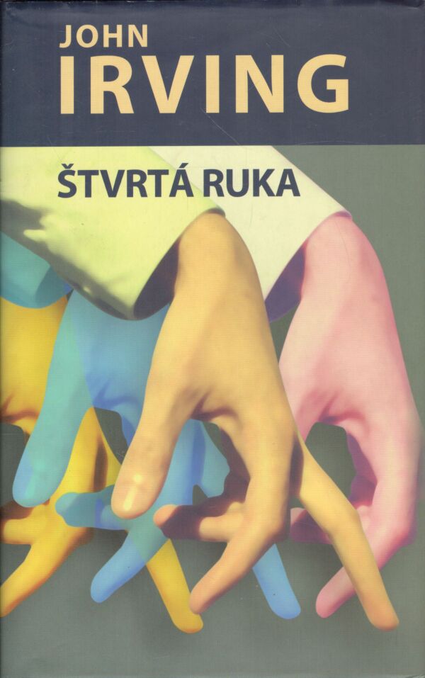 John Irving: ŠTVRTÁ RUKA