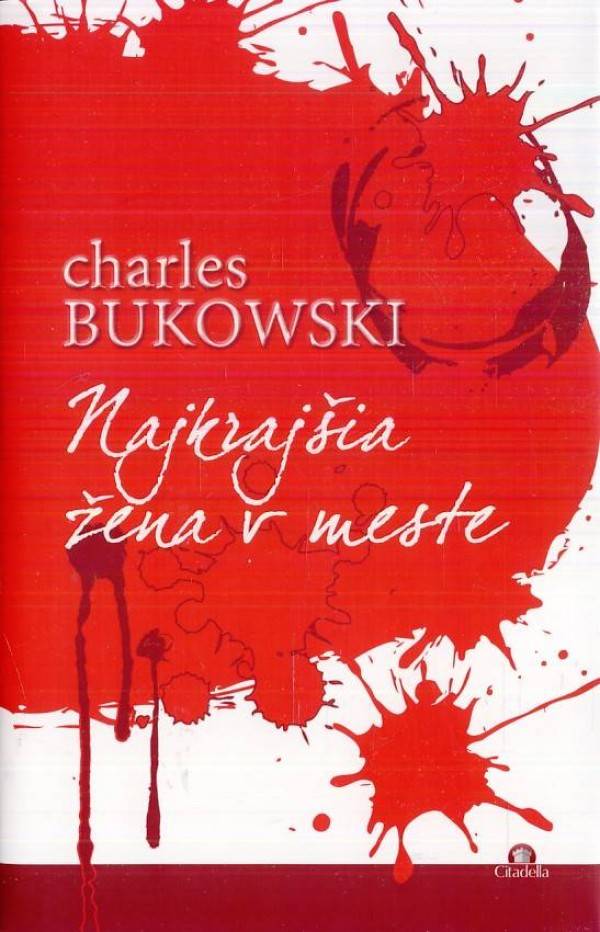 Charles Bukowski: NAJKRAJŠIA ŽENA V MESTE