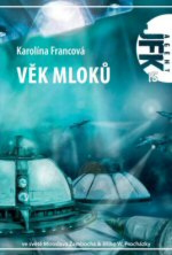 Karolina Francová: AGENT JFK 15 - VĚK MLOKŮ