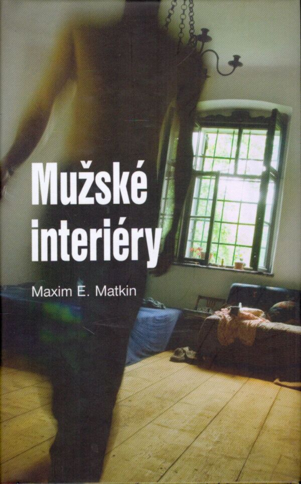 Maxim E. Matkin: MUŽSKÉ INTERIÉRY