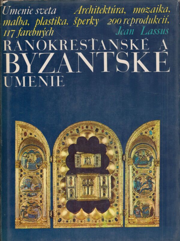 Jean Lassus: RANOKRESŤANSKÉ A BYZANTSKÉ UMENIE