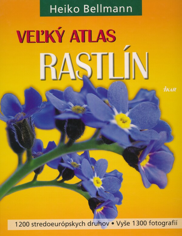 Heiko Bellmann: VEĽKÝ ATLAS RASTLÍN